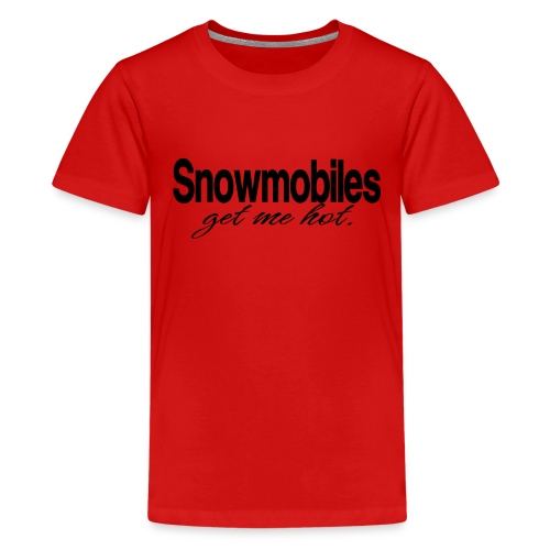 Snowmobiles Get Me Hot - Kids' Premium T-Shirt