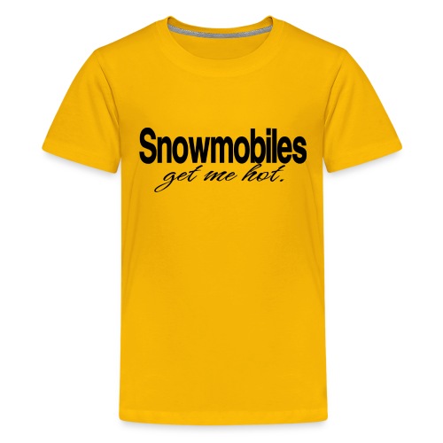 Snowmobiles Get Me Hot - Kids' Premium T-Shirt