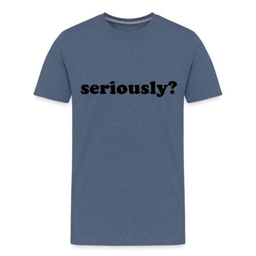 SERIOUSLY - Kids' Premium T-Shirt