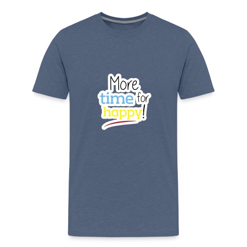 More Time for Happy! - Kids' Premium T-Shirt