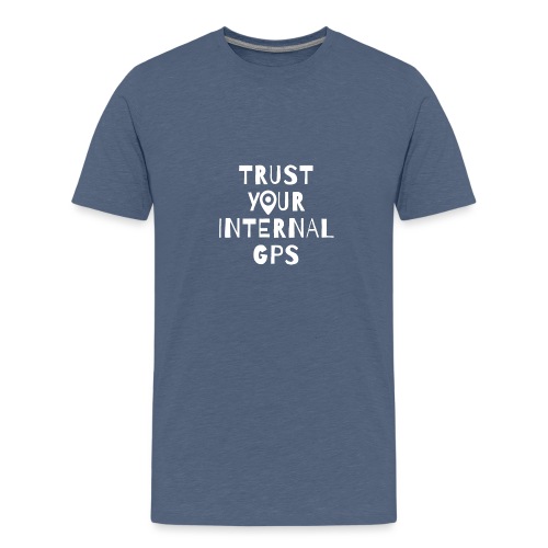 TRUST YOUR INTERNAL GPS - Kids' Premium T-Shirt
