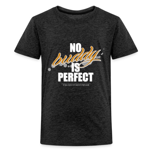 no buddy is perfect - Kids' Premium T-Shirt