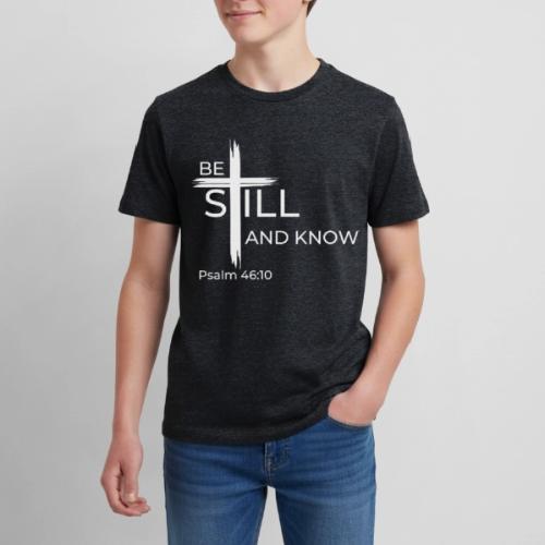 Be still and know that I AM GOD - Psalm 46:10 - Kids' Premium T-Shirt