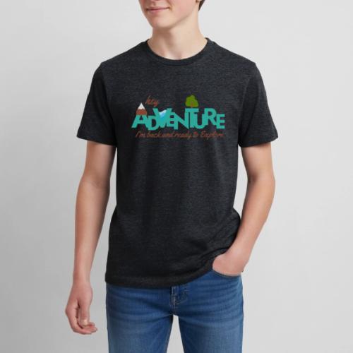Adventure Trip - I'm Back to Explore - Kids' Premium T-Shirt