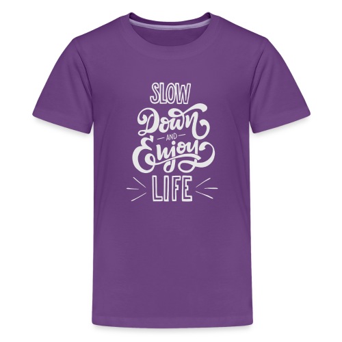 Slow down and enjoy life - Kids' Premium T-Shirt