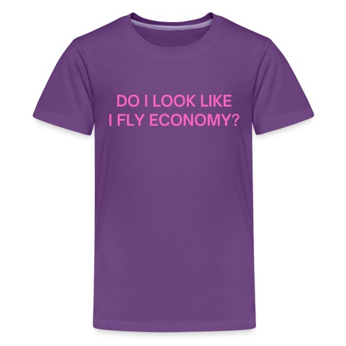 Do I Look Like I Fly Economy? (in pink letters) - Kids' Premium T-Shirt