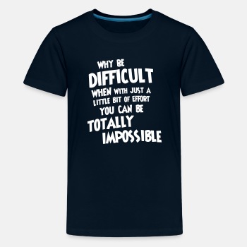 Why be difficult - Premium T-shirt for kids