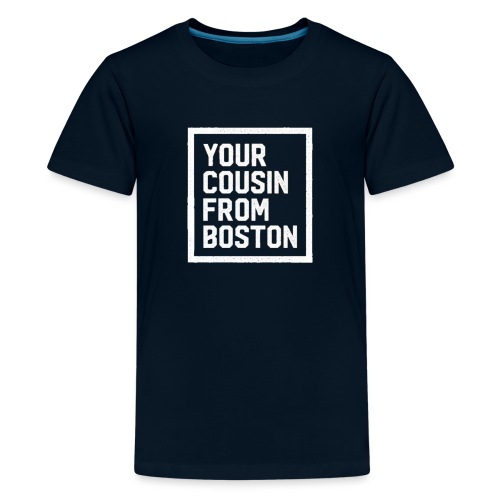 Your Cousin From Boston - Kids' Premium T-Shirt
