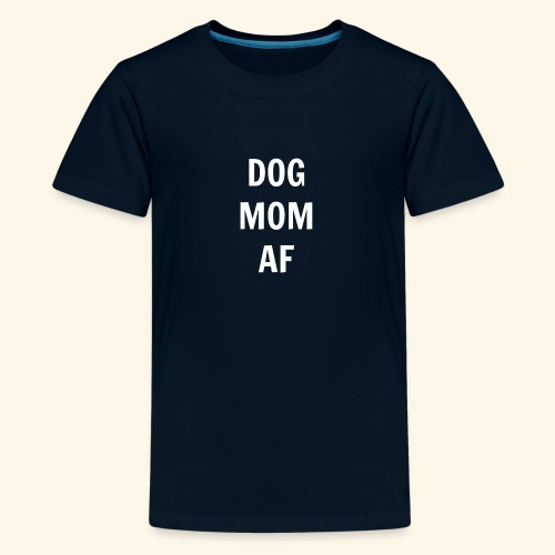 DOG MOM AF - Kids' Premium T-Shirt