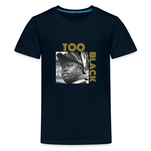 Marcus Garvey TOO BLACK!!! - Kids' Premium T-Shirt