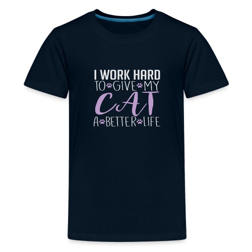 I work hard to give my cat a better life - Kids' Premium T-Shirt