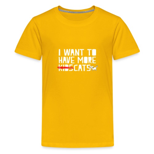 i want to have more kids cats - Kids' Premium T-Shirt