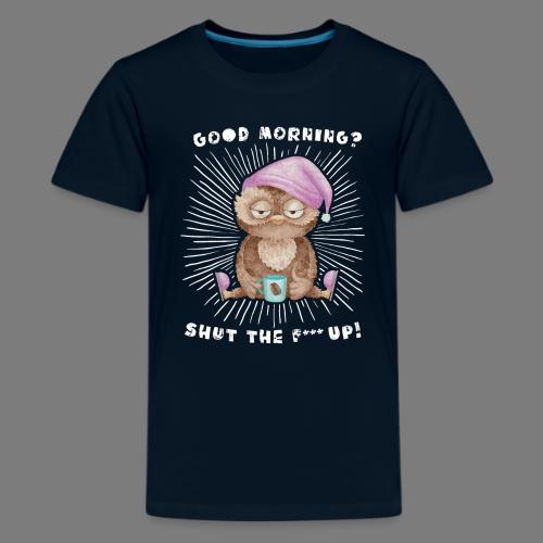 Good morning - funny saying for morning sleepshirt - Kids' Premium T-Shirt