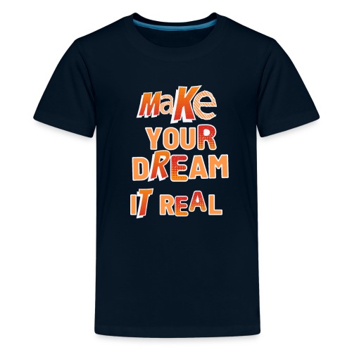 Make your dream it real T-shirt - Kids' Premium T-Shirt