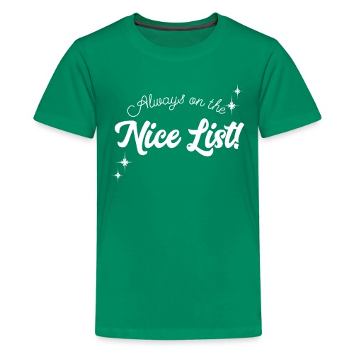 Always On The Nice List Christmas Design! - Kids' Premium T-Shirt