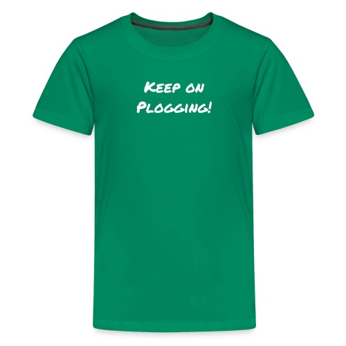 Keep on Plogging! White motivational Typography - Kids' Premium T-Shirt