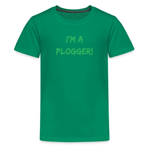 I'm a Plogger bold green Typography Statement - Kids' Premium T-Shirt