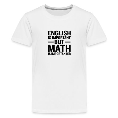 English Is Important But Math Is Importanter merch - Kids' Premium T-Shirt