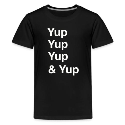 Yup, Yup, Yup & Yup - Kids' Premium T-Shirt