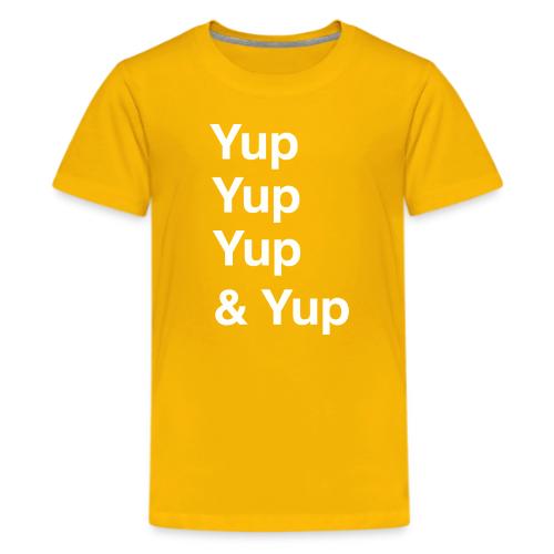 Yup, Yup, Yup & Yup - Kids' Premium T-Shirt