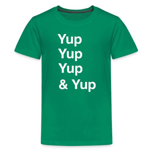 Yup, Yup, Yup & Yup - Kids' Premium T-Shirt