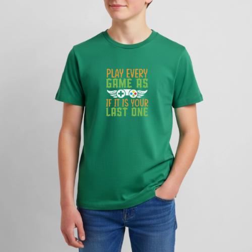 Play Every Game as if it is Your Last One - Kids' Premium T-Shirt