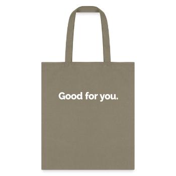 Good for You. Apparel That Speaks Up. - Tote Bag - khaki - Front