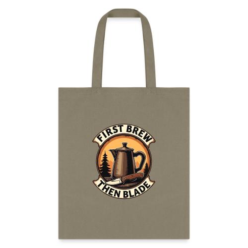 First Brew Then Blade - Funny EDC Knife Coffee - Tote Bag