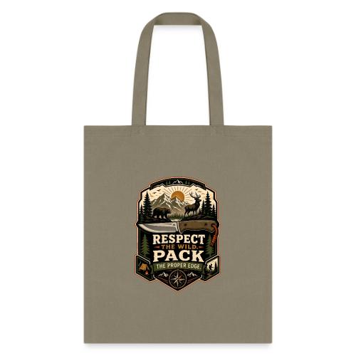Respect the Wild Pack the Proper Edge Camp Knife - Tote Bag