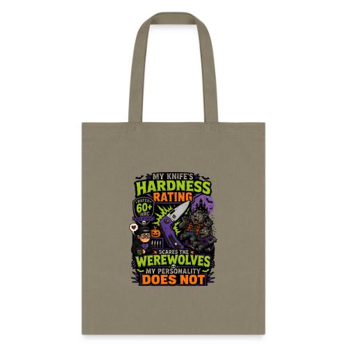 My Knife's Hardness Rating Scares the Werewolves - Tote Bag