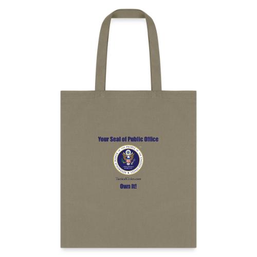 Your Seal of Public Office Own It - Tote Bag