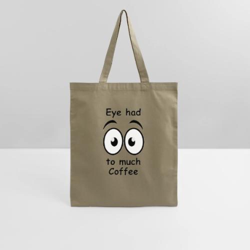 Eye had to much Coffee - Tote Bag
