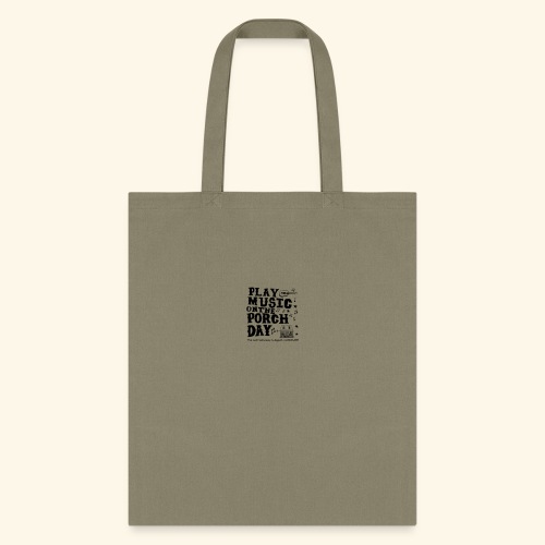PLAY MUSIC ON THE PORCH DAY - Tote Bag