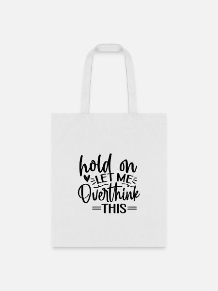 Hold on let me overthink this - Tote Bag - white