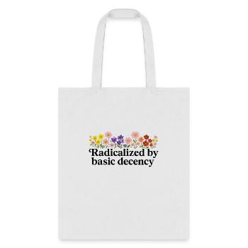 Radicalized By Basic Decency - Tote Bag - white - Front