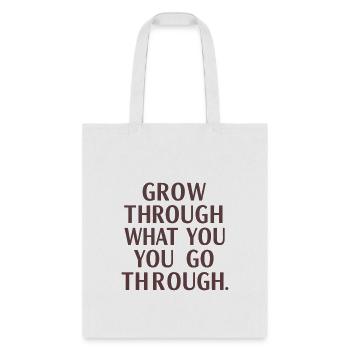 Grow Through What You Go Through - Tote Bag - white - Front