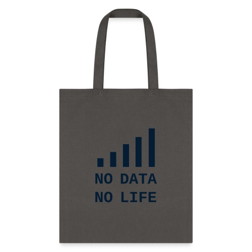 No Data, No Life - Tote Bag