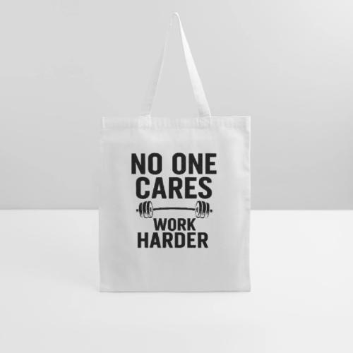 No One Cares, Work Harder – Gritty Motivational - Tote Bag