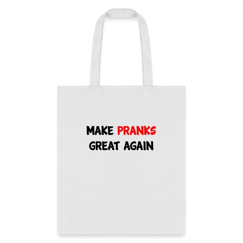 Make Pranks Great Again - Tote Bag