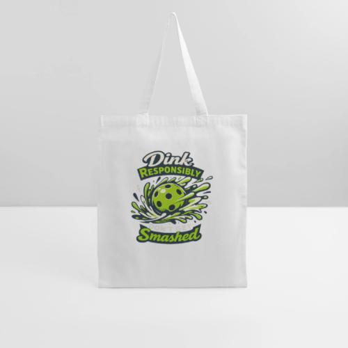 Dink Responsibly Don’t Get Smashed Pickleball Art - Tote Bag
