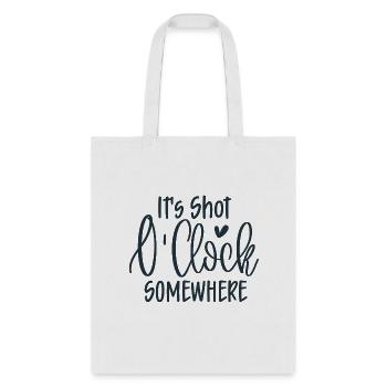 it's shot o'clock somewhere - Tote Bag - white - Front