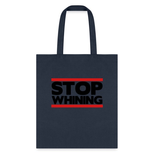 Stop Whining - Tote Bag