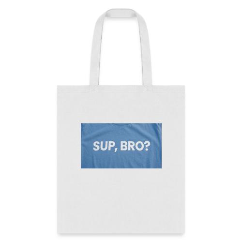 SUP BRO TEE - Tote Bag