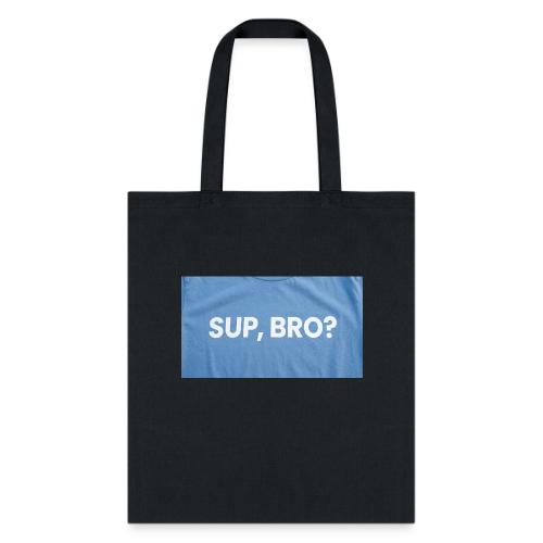 SUP BRO TEE - Tote Bag