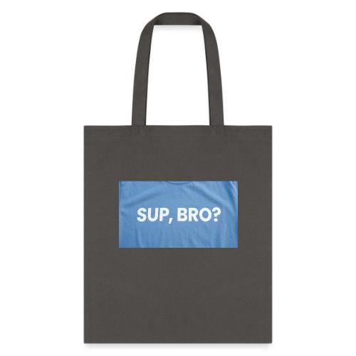 SUP BRO TEE - Tote Bag