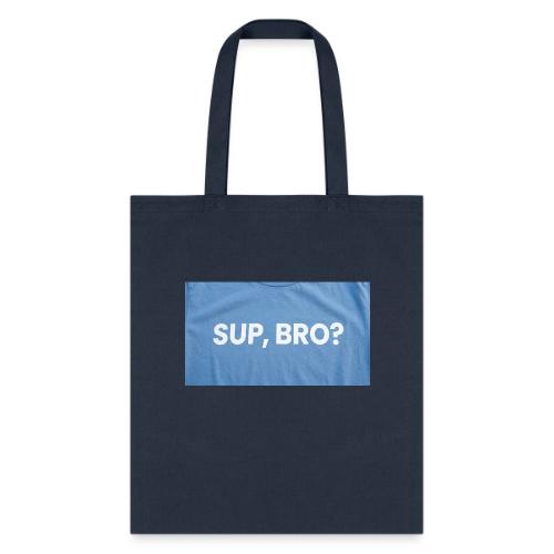 SUP BRO TEE - Tote Bag