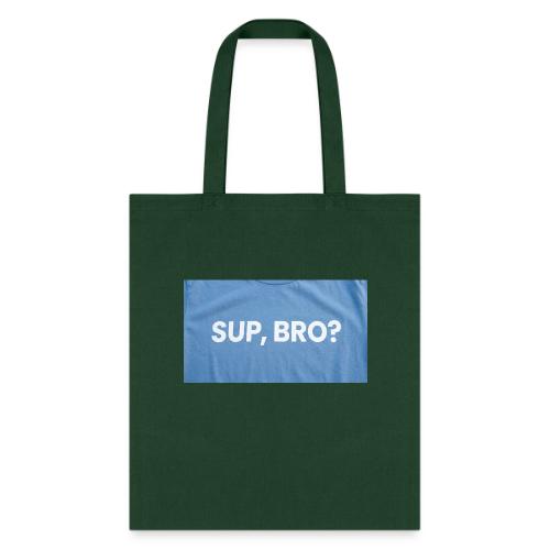 SUP BRO TEE - Tote Bag