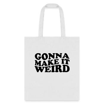 MAKE IT WEIRD - Tote Bag - white - Front