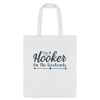 I am a hooker on the weekends - Tote Bag - white - Front