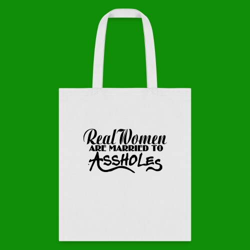 Real Women Marry A$$holes - Tote Bag